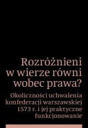 Rozróżnieni w wierze równi wobec prawa? konfederacja warszawska 1573 r.