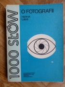 1000 słów o fotografii - Henryk Latoś