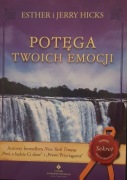 Potęga Twoich emocji - Esther i Jerry Hicks