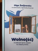 Wolność. O dobrym życiu szytym na własną miarę.