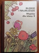 Bliskie i najbliższe: wypisy do klasy 3 - Badalska Murawski Janczarski 