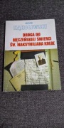 Droga do męczeńskiej śmierci św. Maksymiliana Kolbe K. Kąkolewski