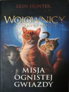 Wojownicy Superedycja Misja Ognistej Gwiazdy Erin Hunter