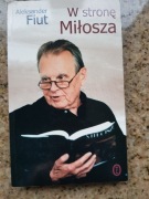 Aleksander Fiut - W stronę Miłosza