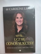 Dr Caroline Leaf ,,Myśl, ucz się, odnoś sukcesy"