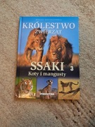 Wielka Encyklopedia Królestwo Zwierząt TOM 3 Ssaki Koty i Mangusty