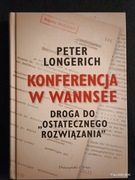 Konferencja w Wannsee Droga do "Ostatecznego Rozwiązania" Peter Longerich