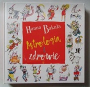 Astrologia i zdrowie horoskop znaki zodiaku Hanna Bakuła NOWA