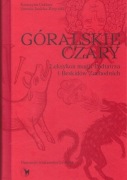 Góralskie czary Leksykon magii Podtatrza i Beskidów Zachodnich