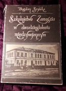 Szkolnictwo Zamościa w dwudziestoleciu międzywojennym Bogdan Szyszka 