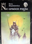 Nic oprócz pieśni - Ewa Siarkiewicz