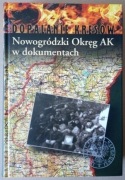 NOWOGRÓDZKI OKRĘG AK W DOKUMENTACH Dopalanie Kresów