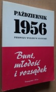 Październik 1956 Pierwszy wyłom w systemie Bunt, młodość i rozsądek