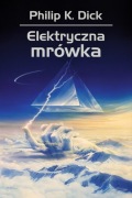 Elektryczna mrówka, Philip K. Dick