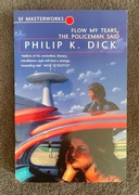 Philip K. Dick FLOW MY TEARS, THE POLICEMAN SAID