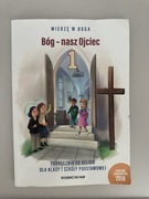Podręcznik do religii 1 klasa Bóg- nasz Ojciec, Wierzę w Boga