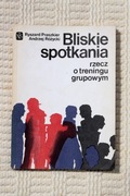 R. Praszkier, A. Różycki - Bliskie spotkania - rzecz o treningu grupowym