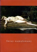 Świat namalowany. Sztuka akademicka w XIX wieku. Katalog wystawy