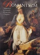ROMANTYZM MALARSTWO W CZASACH FRYDERYKA CHOPINA 