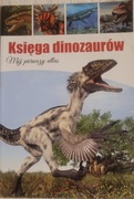 Księga dinozaurów. Mój pierwszy atlas