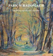Park w Radoniach. Opowieści ogrodnicze i nie tylko