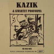 KAZIK KWARTET PROFORMA Nie Dali Ojce KULT