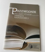 Przewodnik po instytucie pamięci narodowej 2010