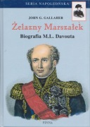 Żelazny Marszałek. Biografia M.L. Davouta. John G. Gallaher