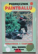 1455 Podręcznik Paintballu Strategia i Taktyka Bill Barnes Peter Wrenn