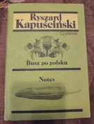 Ryszard Kapuściński Busz po polsku. Notes