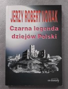 Czarna legenda dziejów Polski - Jerzy Robert Nowak