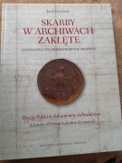Skarby w archiwach zaklęte. Dzieje Polski w dokumencie archiwalnym do 1795