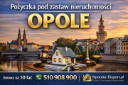 Pożyczka pod zastaw nieruchomości Opole – umowa do 10 lat