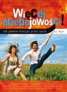 Więcej przebojowości! Jak pewnie kroczyć przez życie M.J. Ryan