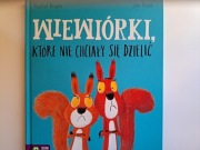 Wiewiórki, które nie chciały się dzielić Rachel Bright Jim Field