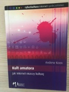 Kult amatora. Jak internet niszczy kulturę - Andrew Keen