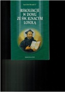 Rekolekcje w domu ze św. Ignacym Loyolą