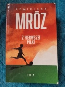 Z pierwszej piłki - Remigiusz Mróz futbol