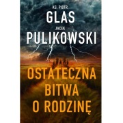 OSTATECZNA BITWA O RODZINĘ - Pulikowski, Glas