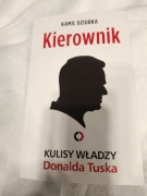 Kamil Dziubka Kierownik. Kulisy władzy Donalda Tuska