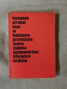 Baal w Babilonie - Fernando Arrabal (wybitny pisarz awangardowy) Miniatury