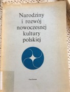 NARODZINY I ROZWÓJ NOWOCZESNEJ KULTURY POLSKIEJ 