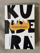 Zdradzone testamenty - Milan Kundera [NOWA] (przeł. Marek Bieńczyk)