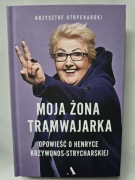 Moja żona tramwajarka Krzysztof Strycharski