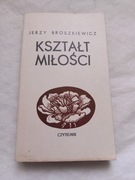 KSZTAŁT MIŁOŚCI J.BROSZKIEWICZ