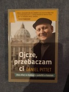 Ojcze przebaczam ci - Daniel Pittet