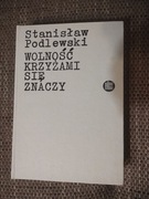 Wolność krzyżami się znaczy  Stanisław Podlewski