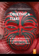 Obietnica Tiaki. O niezwykłości Nowej Zelandii i wysp Pacyfiku
