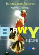 Barwy folkloru. Tydzień Kultury Beskidzkiej w fotografii Waldemara Kompały