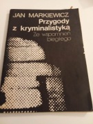 Przygody z kryminalistyką Jan Markiewicz